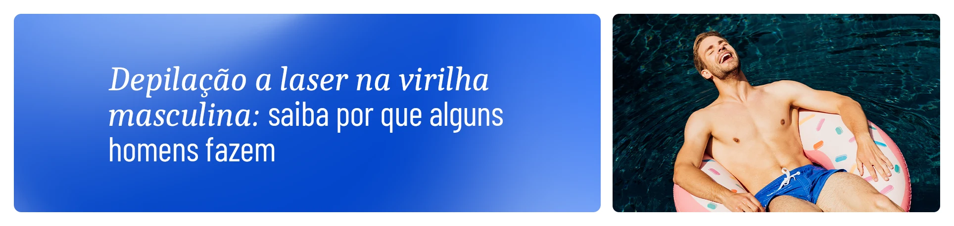 imagem com a frase "Depilação a laser na virilha: Homens também podem fazer"
