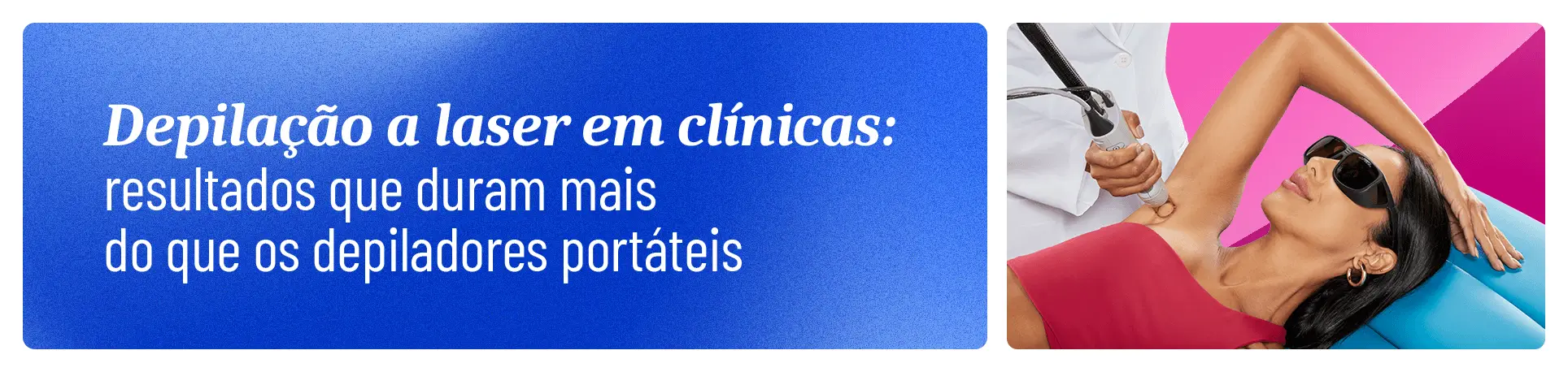imagem com a frase "Depilação a laser em clínicas: resultados duradouros comparados aos depiladores portáteis" e uma mulher ao lado fazendo uma sessão de depilação a laser nas axilas