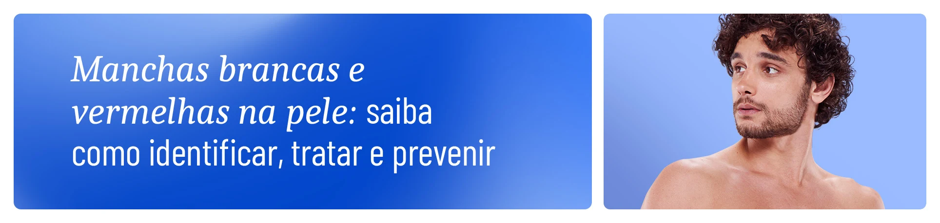 Imagem com o texto Manchas brancas e vermelhas na pele: Saiba como identificar, tratar e prevenir