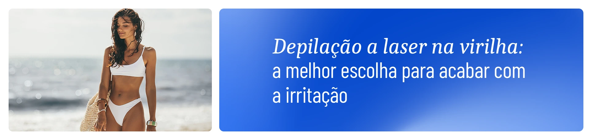imagem com a frase "Depilação a laser na virilha: a melhor opção para quem sofre com irritações"