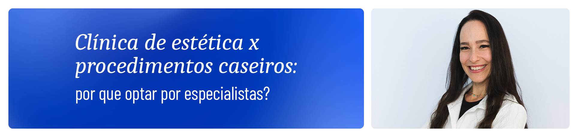 Clínica de Estética x Procedimentos Caseiros: Por Que Optar por Profissionais Especializados?