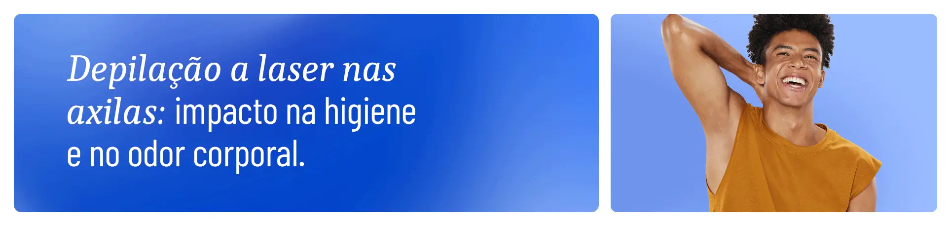 Imagem com a frase "Depilação a laser nas axilas: impacto na higiene e no odor corporal"