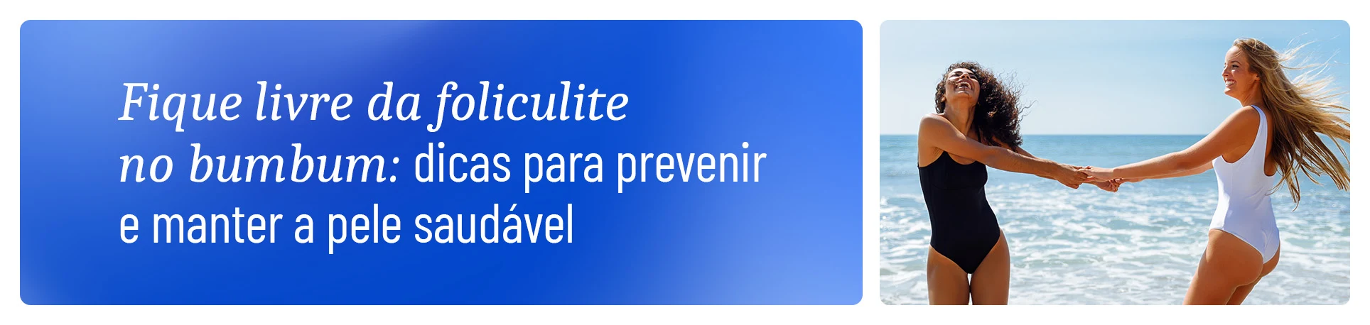 imagem com a frase "Prevenção de foliculite no bumbum: 4 dicas para manter a pele saudável"