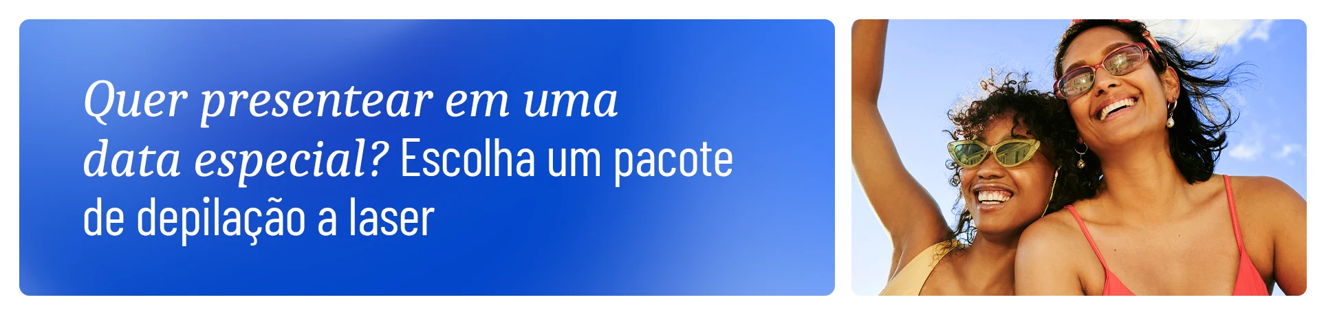 imagem com o texto "Depilação a laser como presente: surpreenda em datas especiais"