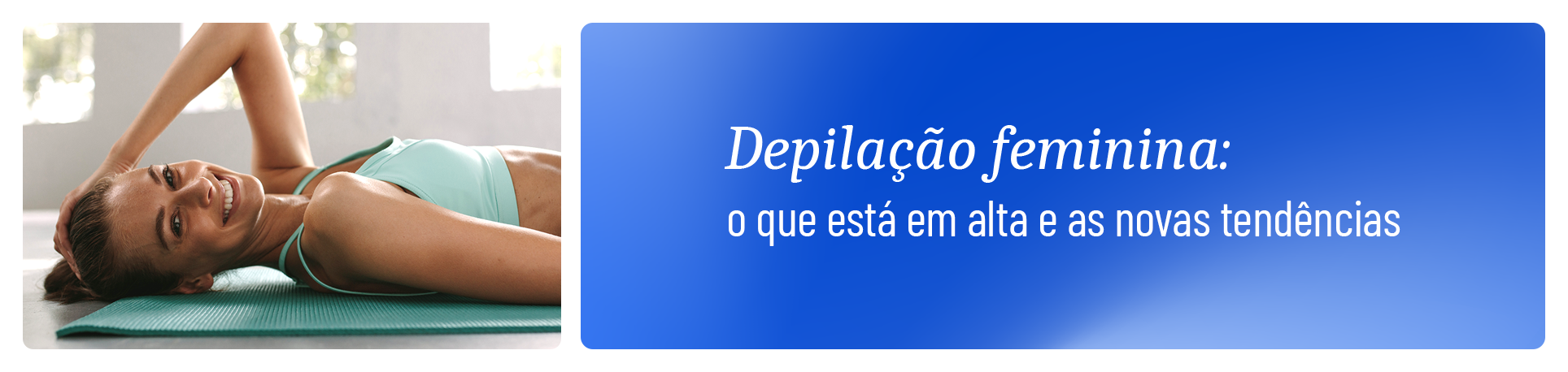 Novas tendências em depilação feminina: o que está em alta?