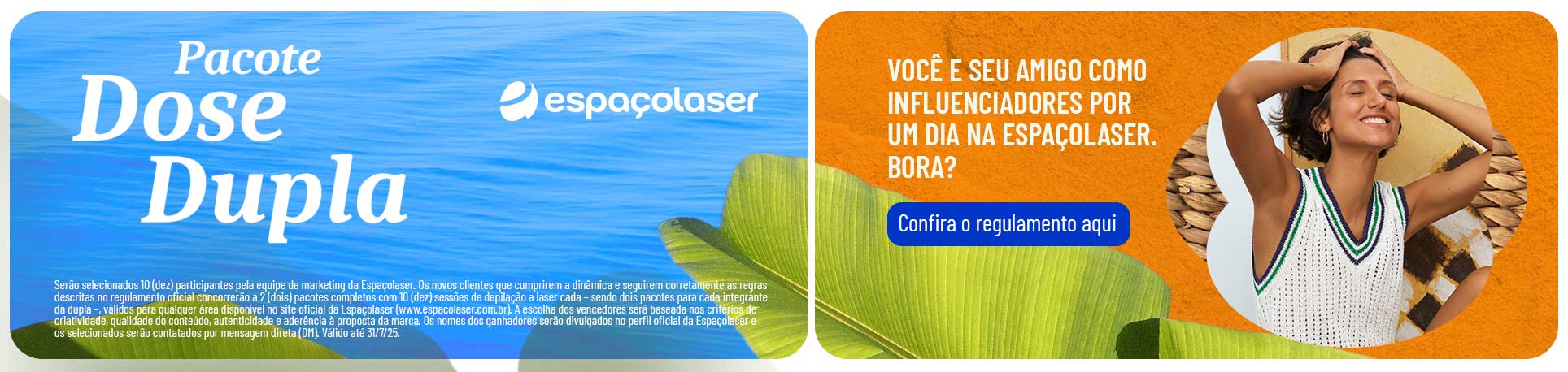 A ação “Pacote Dose Dupla” consiste em uma dinâmica de publicações de vídeos criativos sobre as sessões de depilação a laser na Espaçolaser.