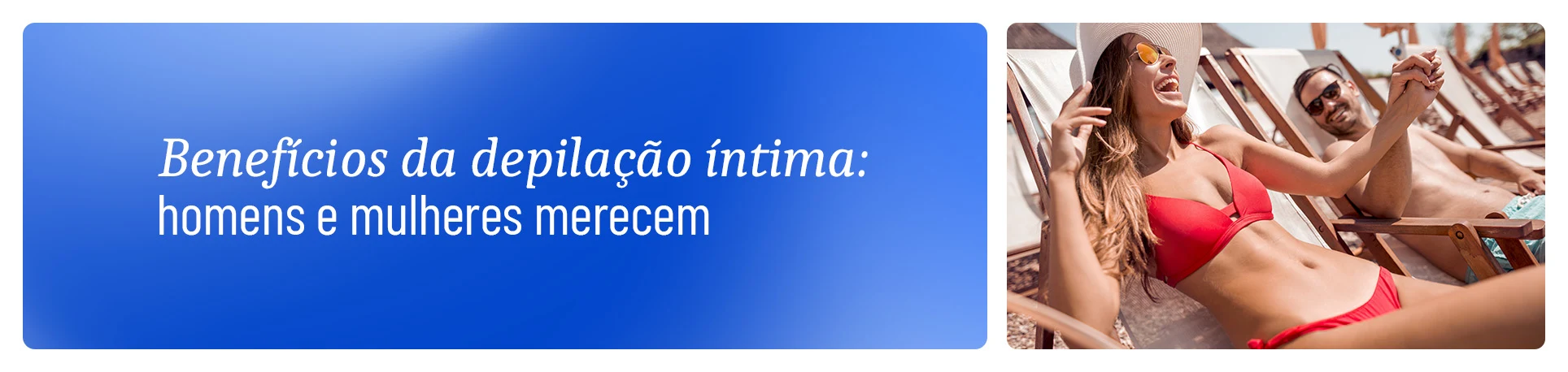 imagem com a frase "Depilação íntima completa para mulheres e homens: benefícios para todos"